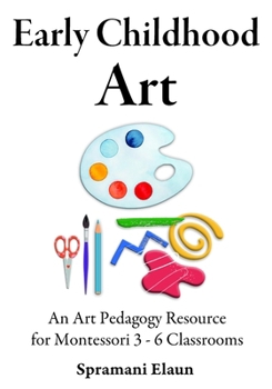 Paperback Montessori Art: Early Childhood Art Guide - Visual Arts Guide For Teaching 13 month olds - 6 years Book