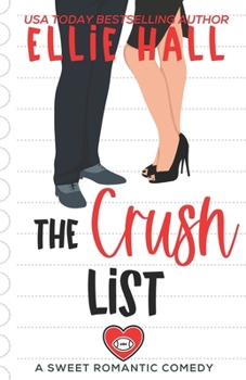 The Crush List: a sweet romantic comedy - Book #3 of the Love List