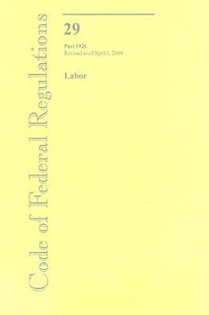 Paperback Code of Federal Regulations Title 29: Labor, Part 1926: Revised as of July 2009 Book