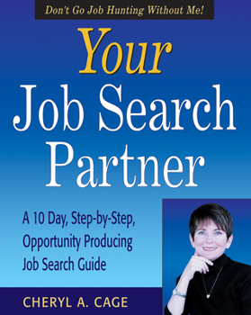 Paperback Your Job Search Partner: A 10-Day, Step-By-Step, Opportunity Producing Job Search Guide Book