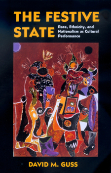 Paperback The Festive State: Race, Ethnicity, and Nationalism as Cultural Performance Book