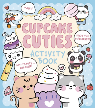 Paperback Cupcake Cuties Activity Book: Mazes, Spot the Difference, Dot-To-Dots... and More! Book