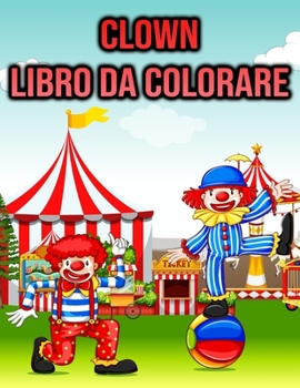 Clown Libro da Colorare: per Bambini - Regali da Circo (Italian Edition)