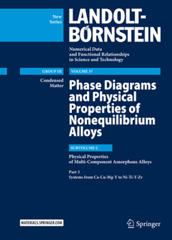 Hardcover Phase Diagrams and Physical Properties of Nonequilibrium Alloys: Subvolume C: Physical Properties of Multi-Component Amorphous Alloys, Part 3: Systems Book