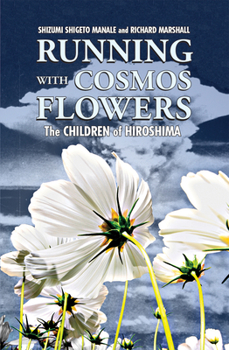 Paperback Running with Cosmos Flowers: The Children of Hiroshima 2nd Edition Book