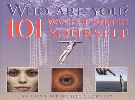 Paperback Who Are You? 101 Ways of Seeing Yourself: An Identikit of Self-discovery Book