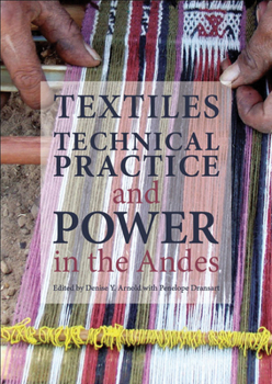 Paperback Textiles, Technical Practice, and Power in the Andes Book