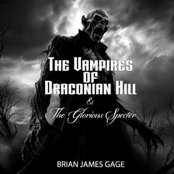 Paperback The Vampires of Draconian Hill & the Glorious Specter Book