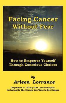 Paperback Facing Cancer Without Fear: How to Empower Yourself Through Conscious Choices Book