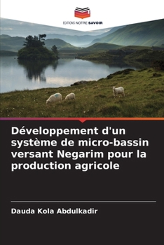 Développement d'un système de micro-bassin versant Negarim pour la production agricole (French Edition)
