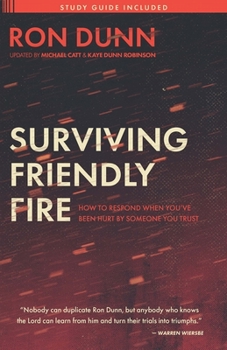 Paperback Surviving Friendly Fire: How to Respond When You've Been Hurt by Someone You Trust Book