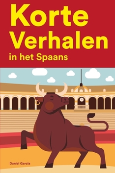 Paperback Korte Verhalen in het Spaans: Korte verhalen in Spaans voor beginners en gevorderden [Dutch] Book