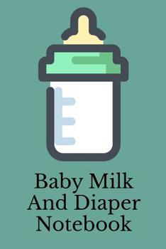 Paperback Baby Milk And Diaper Notebook: 90 Day Milk and Dirty Diaper Log Book