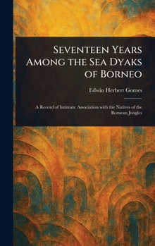 Hardcover Seventeen Years Among the Sea Dyaks of Borneo Book