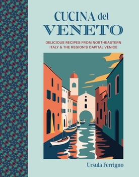 Hardcover Cucina del Veneto: Delicious Recipes from Venice and Northeast Italy Book