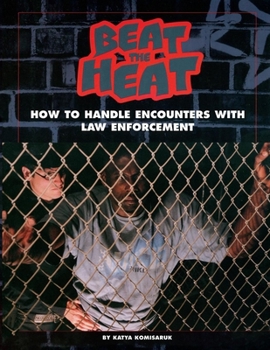 Paperback Beat the Heat: How to Handle Encounters with Law Enforcement Book