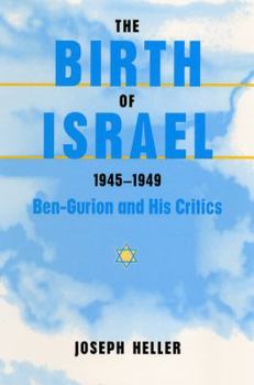 Hardcover The Birth of Israel, 1945-1949: Ben-Gurion and His Critics Book