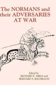 The Normans and their Adversaries at War: Essays in Memory of C. Warren Hollister (Warfare in History)