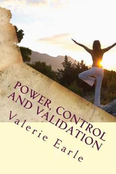 Paperback Power, Control and Validation: The Keys to Living an Empowered Life Book