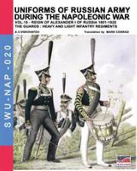Paperback Uniforms of Russian army during the Napoleonic war vol.15: The Guards: Heavy and light infantry regiments Book