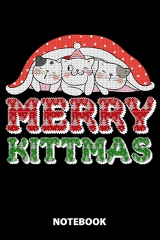 Merry Kittmas Notebook: 100 Lined Pages | 6X9 Inches | Sketchbook | Diary | Journal | For Men And Women | Christmas Or Birthday Gift For Him And Her | Funny Gift Idea | For Office | For School