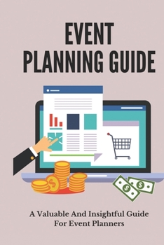 Paperback Event Planning Guide: A Valuable And Insightful Guide For Event Planners Book