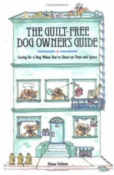 Paperback The Guilt-Free Dog Owner's Guide: Caring for a Dog When You're Short on Time and Space Book