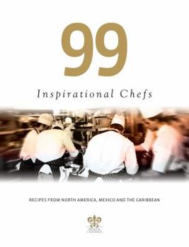 Hardcover 99 Inspirational Chefs: Recipes from North America, Mexico and the Caribbean Book