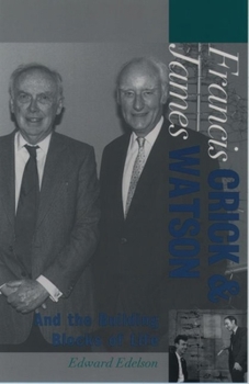 Francis Crick and James Watson: And the Building Blocks of Life (Oxford Portraits in Science) - Book  of the Oxford Portraits in Science