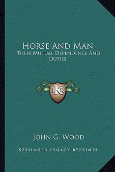 Paperback Horse And Man: Their Mutual Dependence And Duties Book