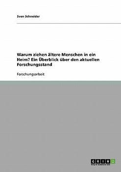 Paperback Warum ziehen ältere Menschen in ein Heim? Ein Überblick über den aktuellen Forschungsstand [German] Book