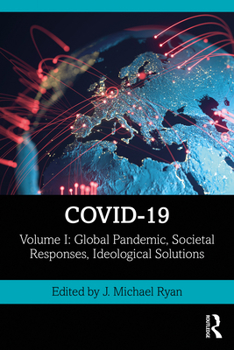Paperback Covid-19: Volume I: Global Pandemic, Societal Responses, Ideological Solutions Book