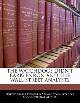 Paperback The Watchdogs Didn't Bark: Enron and the Wall Street Analysts Book