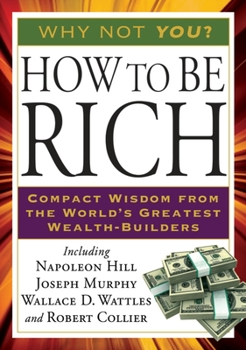 Paperback How to Be Rich: Compact Wisdom from the World's Greatest Wealth-Builders Book