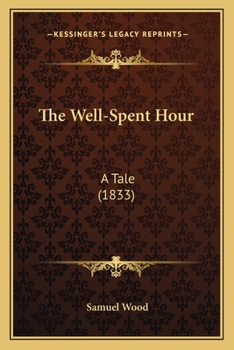 Paperback The Well-Spent Hour: A Tale (1833) Book