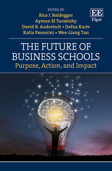 Hardcover The Future of Business Schools: Purpose, Action, and Impact Book