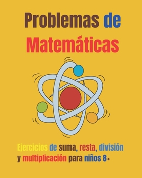 Paperback Problemas de Matemáticas: Ejercicios de suma, resta, división y multiplicación para niños 8+ [Spanish] Book