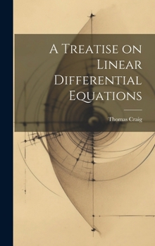 Hardcover A Treatise on Linear Differential Equations Book