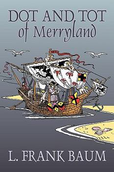 Paperback Dot and Tot of Merryland by L. Frank Baum, Fiction, Fantasy, Fairy Tales, Folk Tales, Legends & Mythology Book