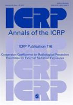 Paperback Icrp Publication 116: Conversion Coefficients for Radiological Protection Quantities for External Radiation Exposures Book