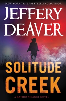 Solitude Creek - Book #15 of the Lincoln Rhyme & Kathryn Dance 