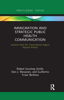 Paperback Immigration and Strategic Public Health Communication: Lessons from the Transnational Seguro Popular Project Book