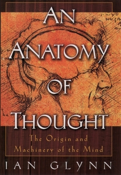 Paperback An Anatomy of Thought: The Origin and Machinery of the Mind Book