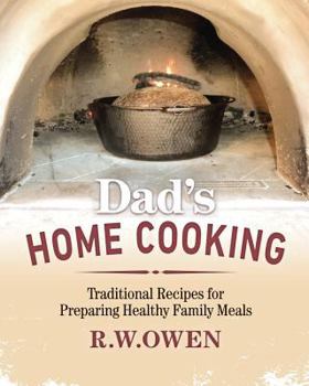 Dad's Home Cooking: Traditional Recipes for Preparing Healthy Family Meals