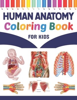 Paperback Human Anatomy Coloring Book For Kids: Learn The Human Anatomy With Fun & Easy. Human Anatomy and Human Body Physiology Coloring Book. Brain Heart Lung Book