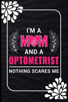 Paperback I'm a mm and a optometrist nothing scares me: Perfect for Journal/Notebook Lined and Blank 120 Pages, Composition Size 6"x9" Inch, Blank Diary, Sketch Book