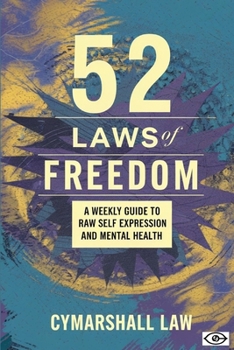 52 Laws of Freedom: A Weekly Guide to Raw Self Expression and Mental Health: Inspired by “I Still Love H.E.R.: 52 Laws of Freedom”
