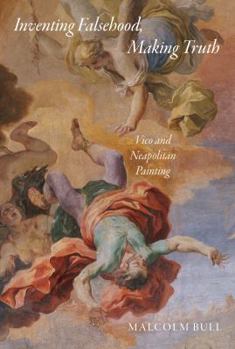 Hardcover Inventing Falsehood, Making Truth: Vico and Neapolitan Painting Book