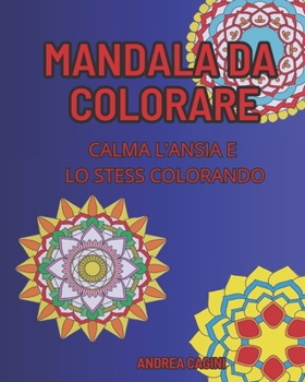 Paperback Mandala da colorare: Calma l'ansia e lo stress colorando [Italian] Book