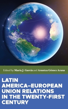 Hardcover Latin America-European Union Relations in the Twenty-First Century Book